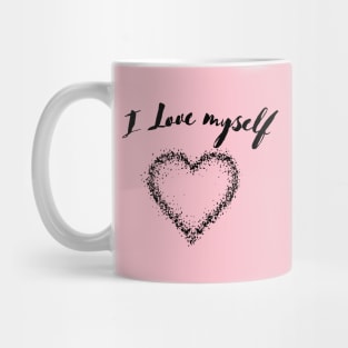 I Love Myself shirt, I love shirt,Gift for Her,Gift for firends Mug